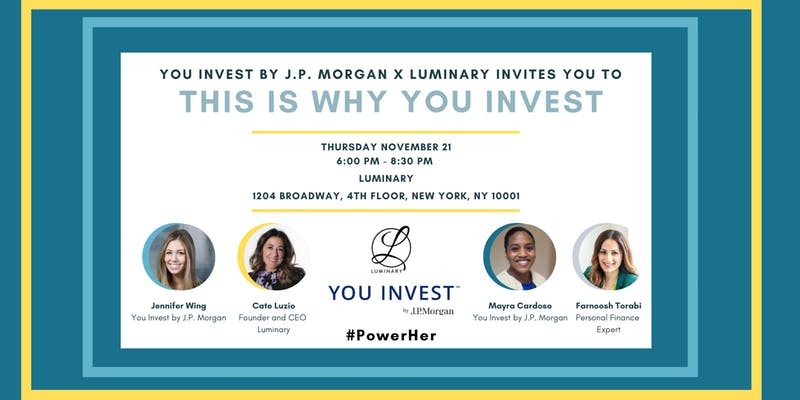 You Invest by J.P. Morgan X Luminary - This Is Why You Invest